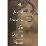 THE SEXUAL EDUCATION OF A BEAUTY QUEEN: RELATIONSHIP SECRETS FROM THE TRENCHES