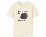 Funny Meme TShirt, Rat is Short for Ratthew Joke Tee, Gift Shirt
