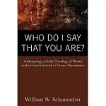 WHO DO I SAY THAT YOU ARE?: ANTHROPOLOGY AND THE THEOLOGY OF THEOSIS IN THE FINNISH SCHOOL OF TUOMA MANNERMAA