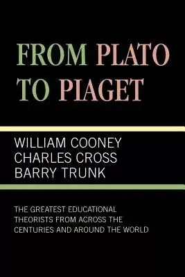 From Plato to Piaget: The Greatest Educational Theorists from Across the Centuries and Around the World