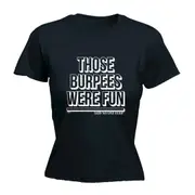 Those Burpees Were Fun Snoe - Funny Novelty Womens T-Shirt T Shirt Tshirt