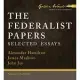 The Federalist Papers: Selected Essays