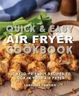 Quick & Easy Air Fryer Cookbook: 100 Keto Approved Recipes to Cook in Your Air F