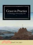 在飛比找三民網路書店優惠-Grace in Practice: A Theology 