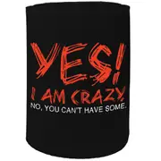 Alcohol Stubby Holder - Yes Im Crazy - Funny Novelty Birthday Gift Joke Beer Can Bottle Coolie