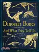 Dinosaur Bones ― And What They Tell Us