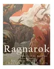 Ragnarok: the Origins and History of the Apocalypse in Norse Mythology by River