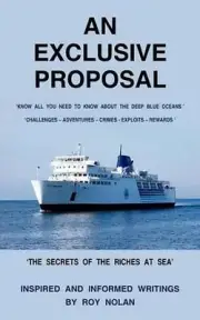 An Exclusive Proposal: 'the Secrets of the Riches at Sea' by ROY NOLAN (English)