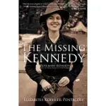 THE MISSING KENNEDY: ROSEMARY KENNEDY AND THE SECRET BONDS OF FOUR WOMEN