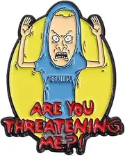 [Pinstant] Are You Threatening Me? Cornholio Beavis and Butt-Head Butthead Comedy Animated TV Show Cartoon 1.5" Enamel Pin Badge, 1.5 Inches, Enamel, enamel