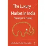 THE LUXURY MARKET IN INDIA: MAHARAJAS TO MASSES