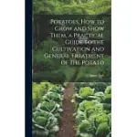 POTATOES, HOW TO GROW AND SHOW THEM, A PRACTICAL GUIDE TO THE CULTIVATION AND GENERAL TREATMENT OF THE POTATO
