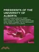 Presidents of the University of Alberta