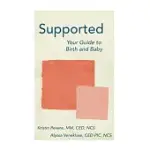 SUPPORTED: YOUR GUIDE TO BIRTH AND BABY