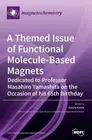 A Themed Issue of Functional Molecule-based Magnets: Dedicated to Professor Masa