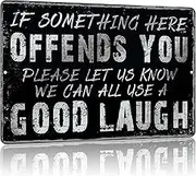 Yniaun Decor Vintage Garage Decor Funny Sarcasm Metal Tin Signs Home Bar Man Cave Wall Decor Gifts 12 X 8 Inches If Something Here Offends You Please Let Us Know We Can All Use a Good Laugh