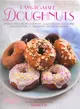 Easy-to-make Doughnuts ― 50 Delectable Recipes for Plain, Glazed, Sugar-dusted and Filled Delights, in 200 Step-by-step Photographs