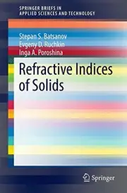 REFRACTIVE INDICES OF SOLIDS (SPRINGERBRIEFS IN APPLIED By Stepan S. Batsanov
