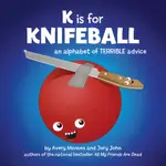 K IS FOR KNIFEBALL ─ AN ALPHABET OF TERRIBLE ADVICE (精裝本)/JORY JOHN【禮筑外文書店】