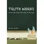 TRUTH WORKS: DIVINE LIFE LESSONS FOR KIDS OF ALL AGES
