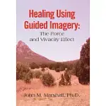 HEALING USING GUIDED IMAGERY: THE FORCE AND VIVACITY EFFECT