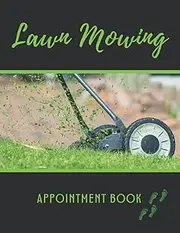 LAWN MOWING APPOINTMENT BOOK: Undated Daily Planner for Gardeners, Landscapers, or Lawn Mowing Services | Lawn Care Service Book | Business Organizer ... interval, 52 weeks (1 year), 6 am to 10 pm