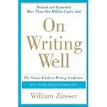 ON WRITING WELL: THE CLASSIC GUIDE TO WRITING NONFICTION: THE CLASSIC GUIDE TO WRITING NONFICTION