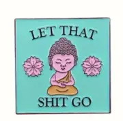 enamel pin -Funny saying - "Let that Shit Go" - Australian Stock