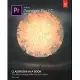 Adobe Premiere Pro CC Classroom in a Book, 2017 Release