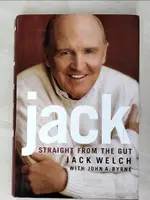 【書寶二手書T4／財經企管_FM9】JACK-STRAIGHT FROM THE GUT_JACK WELCH