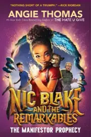 Nic Blake and the Remarkables: The Manifestor Prophecy by Angie Thomas (English)
