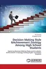 Decision Making Style &Achievement Zoology Among High School Students by M. Chan