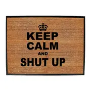 Keep Calm And Shut Up - Funny Novelty Doormat Man Cave Floor mat