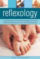 Reflexology: A Concise Guide to Foot and Hand Massage for Enhanced Health and Wellbeing, Shown in Over 200 Photographs