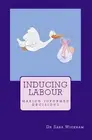 Inducing Labour: making informed decisions by Sara Wickham (English) Paperback B
