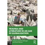 TRAUMA AND LITERATURE IN AN AGE OF GLOBALIZATION