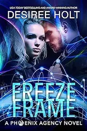 [Desiree Holt] Freeze Frame (The Phoenix Agency Book 4)