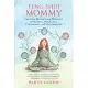 Feng Shui Mommy: Creating Balance and Harmony Amidst the Chaos for Blissful Pregnancy, Childbirth, and Motherhood