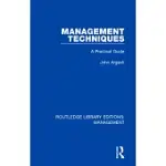 MANAGEMENT TECHNIQUES: A PRACTICAL GUIDE