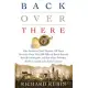 Back Over There: One American Time-Traveler, 100 Years Since the Great War, 500 Miles of Battle-scarred French Countryside, and