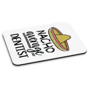Nacho Average Dentist PC Computer Mouse Mat Pad Worlds Best Funny Awesome