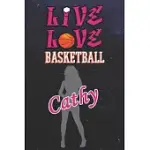 LIVE LOVE BASKETBALL CATHY: THE PERFECT NOTEBOOK FOR PROUD BASKETBALL FANS OR PLAYERS - FOREVER SUITABLE GIFT FOR GIRLS - DIARY - COLLEGE RULED -