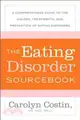 The Eating Disorder Sourcebook—A Comprehensive Guide to the Causes,Treatments, and Prevention of Eating Disorders