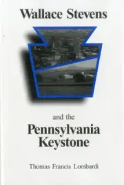 Wallace Stevens and the Pennsylvania Keystone : The Influence of Origins on H...