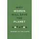 Why Women Will Save the Planet: A Collection of Articles for Friends of the Earth