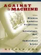 Against the Machine ― The Hidden Luddite Tradition in Literature, Art, and Individual Lives