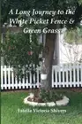 A Long Journey to the White Picket Fence & Green Grass.9781547246311 New<|