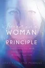 Becoming Woman of Principle: Transforming Your Mind, Living Courageously, and Ri