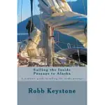 SAILING THE INSIDE PASSAGE TO ALASKA: A PRACTICAL GUIDE TO SAILING THE INSIDE PASSAGE