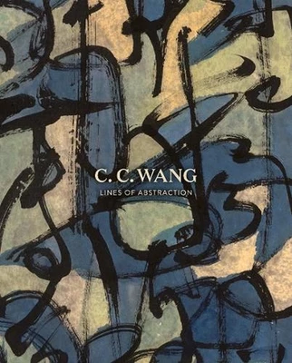 C.C. Wang: Lines of Abstraction by Wen-Shing Chou Hardcover Book